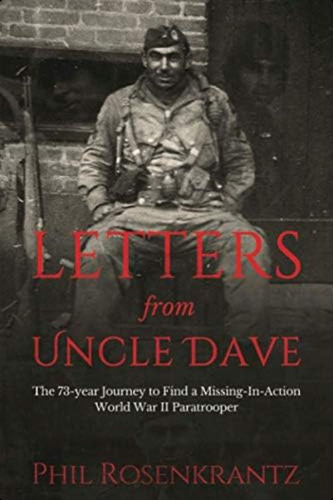 Letters From Uncle Dave: The 73-year Journey To Find A Missing In Action World War Ii Paratrooper, De Rosenkrantz, Phil. Editorial Phillip Rosenkrantz, Tapa Blanda En Inglés
