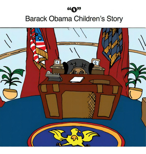 O: Barack Obama Children's Story, De Black, Benjamin., Vol. 1. Editorial Createspace, Tapa Blanda En Inglés