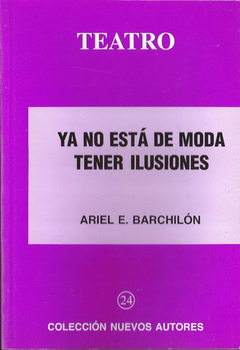 Libro Teatro Ya No Está De Moda Tener Ilusiones De Barchilón