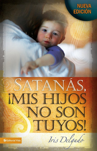 Libro Satanas, Mis Hijos No Son Tuyos, Edicion Revisada -...