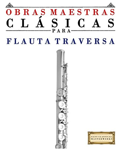 Obras Maestras Clasicas Para Flauta: Piezas Faciles De Bach
