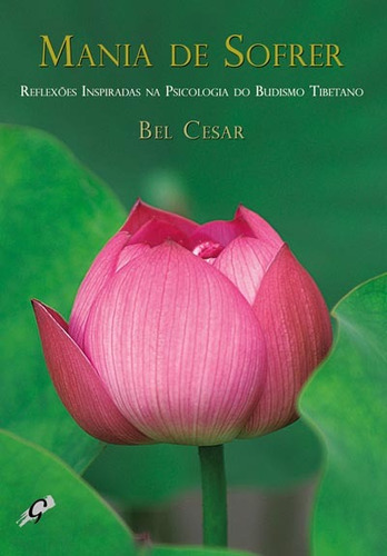 Mania de sofrer: Reflexões Inspiradas na Psicologia do Budismo Tibetano, de Cesar, Bel. Editora Grupo Editorial Global, capa mole em português, 2006