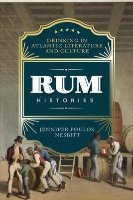 Libro Rum Histories : Drinking In Atlantic Literature And...