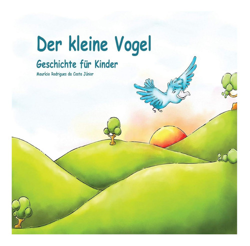 Libro: Der Kleine Vogel: Geschichte Für Kinder (alemán)