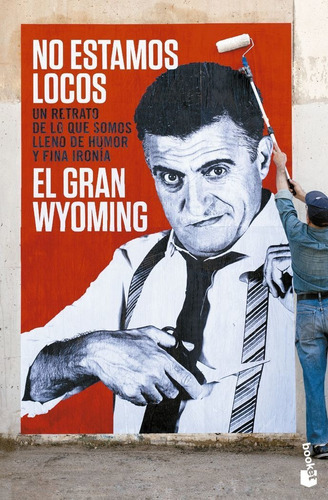 No Estamos Locos, De El Gran Wyoming. Editorial Booket, Tapa Blanda En Español