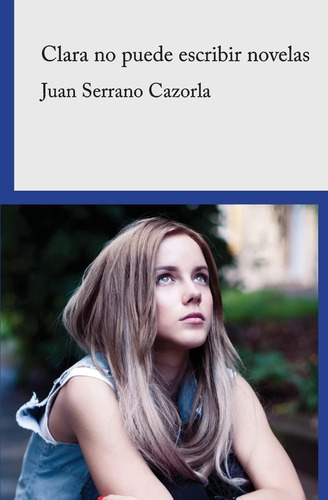 Libro: Clara No Puede Escribir Novelas (spanish Edition)