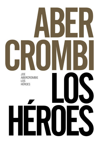Los Heroes Novela Del Mundo De La Primera Ley Edicion Especial, De Joe Abercrombie. Editorial Alianza, Tapa Blanda, Edición 2016 En Español, 2016