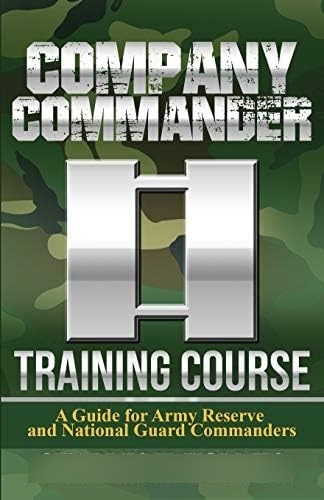 Company Commander Training Course: A Guide For Army Reserve And National Guard Commanders, De Holmes, Charles H.. Editorial Independently Published, Tapa Blanda En Inglés