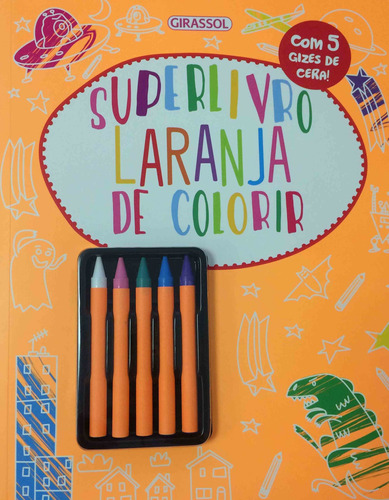 Superlivro Laranja de Colorir, de Susaeta Ediciones - Espanha. Série Superlivro (2), vol. 2. Editora Girassol Brasil Edições EIRELI, capa mole em português, 2019