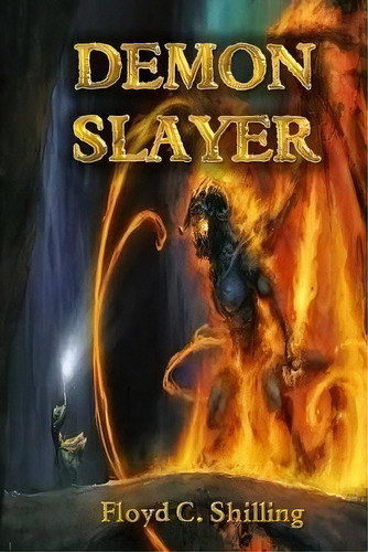 Demon Slayer, De Floyd C Shilling. Editorial Createspace Independent Publishing Platform, Tapa Blanda En Inglés