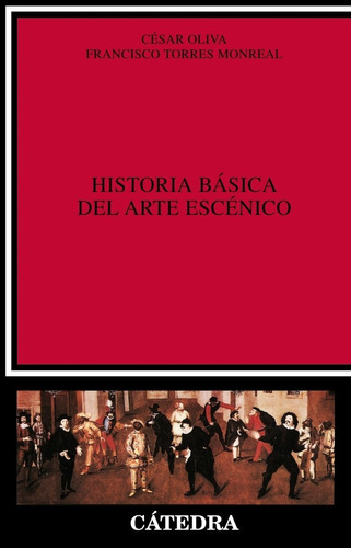 César Oliva Historia básica del arte escénico Editorial Cátedra