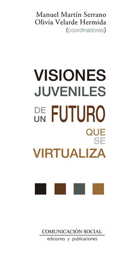 Visiones Juveniles De Un Futuro Que Se Virtualiza - Martin S