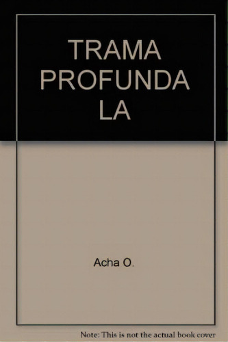 La Trama Profunda Historia Y Vida En Jose Luis Romero, De Acha Omar. Serie N/a, Vol. Volumen Unico. Editorial El Cielo Por Asalto, Tapa Blanda, Edición 1 En Español, 2005