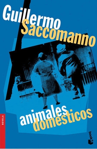 Animales Domésticos - Guillermo Saccomano - Booket