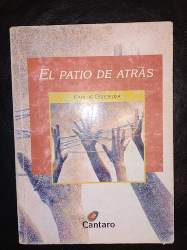 Libro El Patio De Atrás Carlos Gorostiza