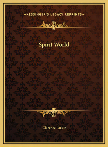 Spirit World, De Larkin, Clarence. Editorial Kessinger Pub Llc, Tapa Dura En Inglés