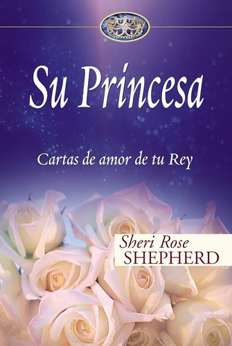 Princesa: Su Princesa Cartas De Amor De Tu Rey - Vida