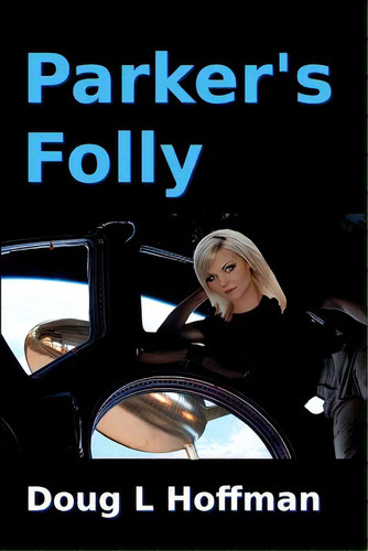 Parker's Folly: Book 1 Of The T'aafhal Inheritance Trilogy, De Hoffman, Doug L.. Editorial Createspace, Tapa Blanda En Inglés