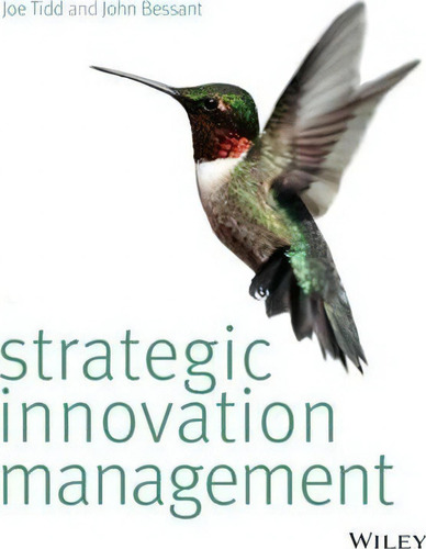 Strategic Innovation Management, De Joe Tidd., Vol. 1. Editorial John Wiley & Sons Inc, Tapa Blanda En Inglés