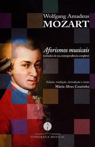 Aforismos Musicais - 1ªed.(2016), De Wolfgang Amadeus Mozart. Editora Tipografia Musical, Capa Mole, Edição 1 Em Português, 2016