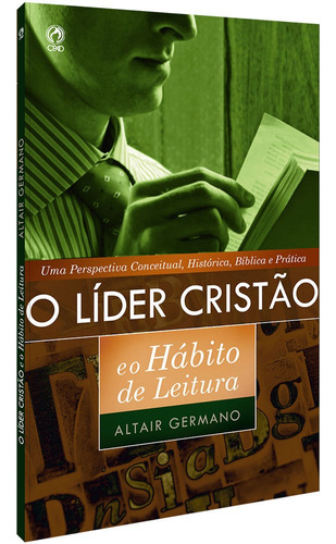 O líder cristão e o hábito de leitura, de Germano, Altair. Editora Casa Publicadora das Assembleias de Deus, capa mole em português, 2011