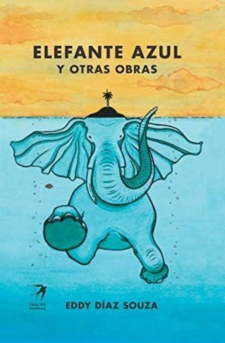 Libro: Elefante Azul Y Otras Obras (spanish Edition)