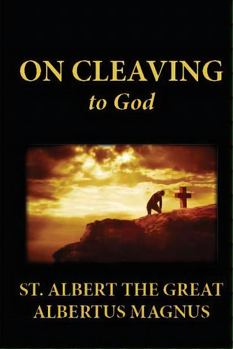 On Cleaving To God, De Magnus, Albertus. Editorial Createspace, Tapa Blanda En Inglés