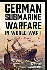 German Submarine Warfare In World War I The Onset Of Total W