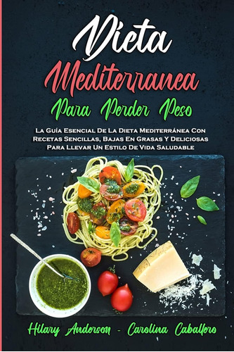 Libro: Dieta Mediterránea Para Perder Peso: La Guía Esencial