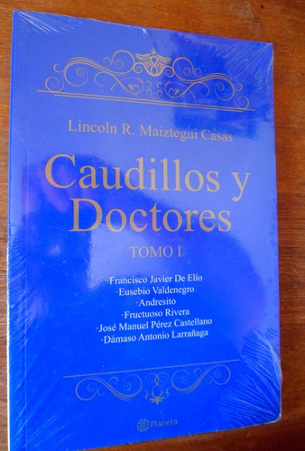Caudillos Y Doctores Lincoln Maiztegui Casas Tomo 1