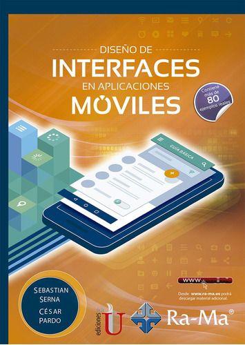 Diseño de interfaces en aplicaciones móviles, de Sebastian Serna, César Pardo. Editorial Ediciones de la U, tapa blanda, edición 2017 en español, 2016