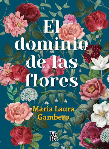 EL DOMINIO DE LAS FLORES, de MARIA LAURA GAMBERO. Editorial Vera, tapa blanda en español, 2023