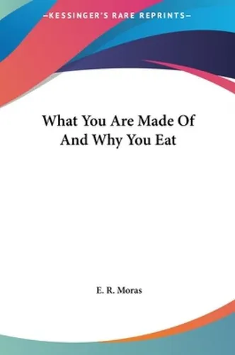 Libro What You Are Made Of And Why You Eat - Moras, E. R.
