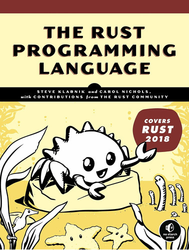 The Rust Programming Language : (covers Rust 2018), De Steve Klabnik. Editorial No Starch Press,us, Tapa Blanda En Inglés