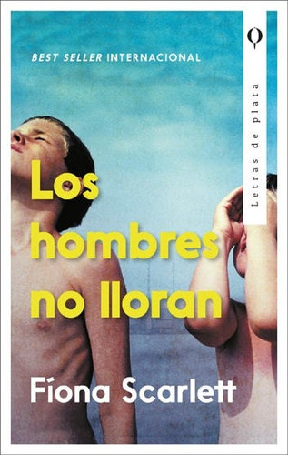 Los Hombres No Lloran, De Fiona Scarlett., Vol. 1.0. Editorial Plata, Tapa Blanda En Español, 2023
