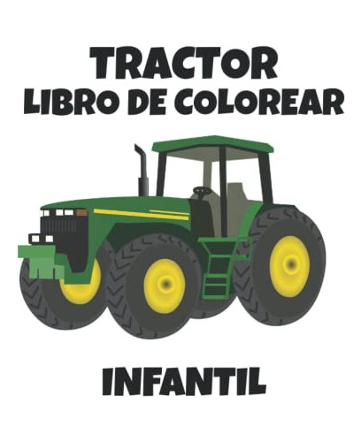 Tractor Infantil Libro De Colorear: Nuevo 2022 Libro Para Co