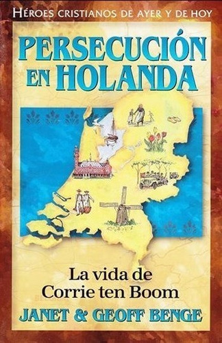 Héroes Cristianos De Ayer Y Hoy: Persecución En Holanda