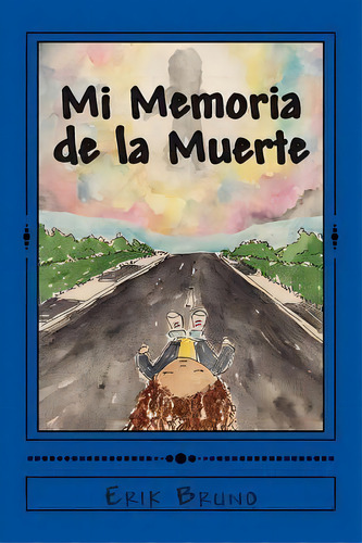 Mi Memoria De La Muerte, De Erik Bruno. Editorial Createspace Independent Publishing Platform, Tapa Blanda En Español