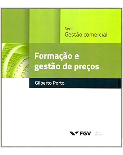 Formação E Gestão De Preços, De Porto Gilberto. Gestão Comercial, Vol. 1. Editorial Editora Fgv, Capa Mole Em Português