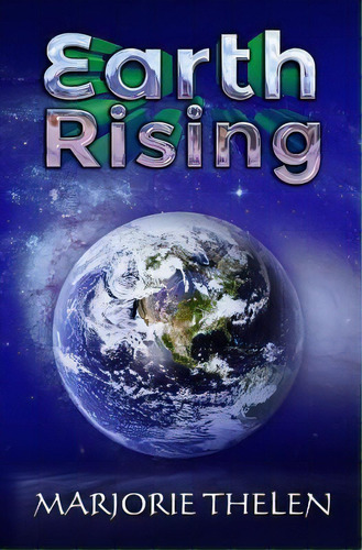 Earth Rising, De Marjorie Thelen. Editorial Createspace Independent Publishing Platform, Tapa Blanda En Inglés