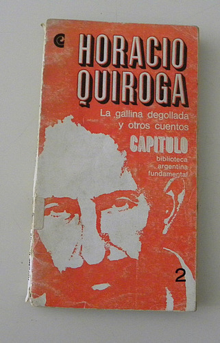 La Gallina Degollada Y Otros Cuentos- Horacio Quiroga