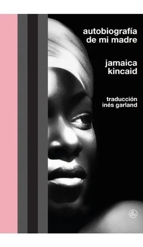 Jamaica Kincaid - Autobiografia De Mi Madre