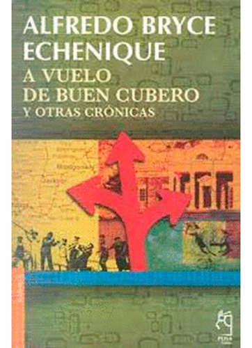A Vuelo De Buen Cubero Y Otras Crónicas, De Alfredo Bryce Echenique. Editorial Peisa S.a.c., Tapa Blanda En Español, 2009