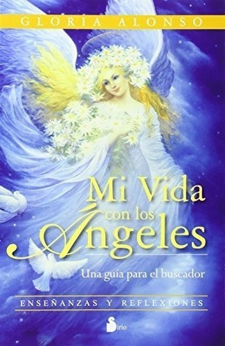 Mi Vida Con Los Ángeles, De Gloria Alonso. Editorial Sirio En Español