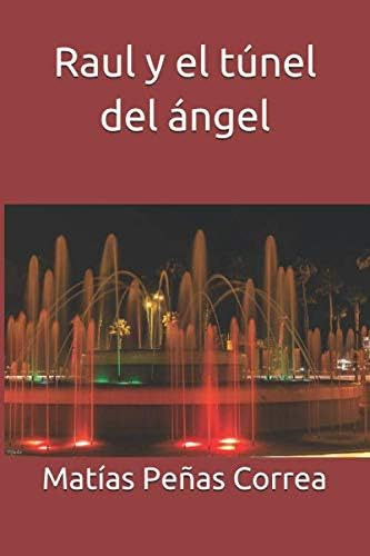 Libro: Raul Y El Túnel Del Ángel (spanish Edition)