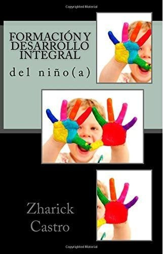 Libro: Formacion Y Desarrollo Integral Del Nino (a) (spanish