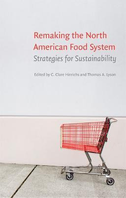 Remaking The North American Food System - C.clare Hinrichs