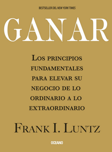 Ganar. Los Principios Fundamentales Para Elevar Su Negocio D