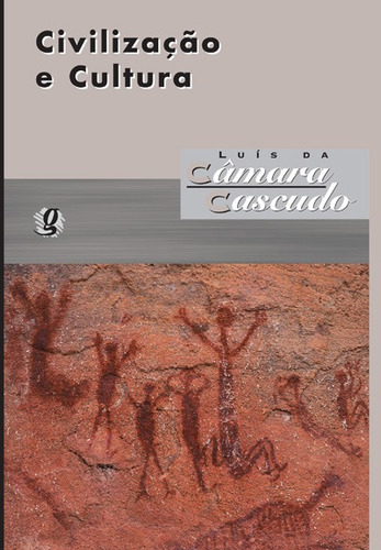 Civilização e cultura: Luís da Câmara Cascudo, de Cascudo, Luís da Câmara. Editora Grupo Editorial Global, capa mole em português, 2004