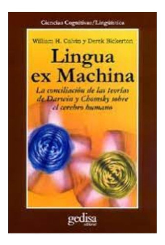 Lingua Ex Machina, De William H. Calvin Y Derek Bickerton. Editorial Gedisa, Tapa Blanda En Español